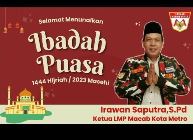 Ketua LMP Kota Metro Irawan Saputra Mengucap Kan Selamat Bulan Suci Ramadhan 1444 H/2023 M